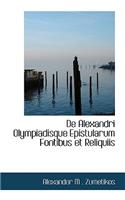 de Alexandri Olympiadisque Epistularum Fontibus Et Reliquiis