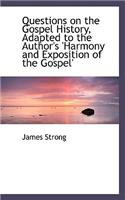 Questions on the Gospel History, Adapted to the Author's 'Harmony and Exposition of the Gospel'