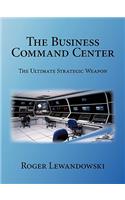 Business Command Center: The Ultimate Strategic Weapon