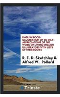 English Book-Illustration of To-Day; Appreciations of the Work of Living English Illustrators, with Lists of Their Books