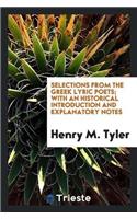 Selections from the Greek Lyric Poets; With an Historical Introduction and Explanatory Notes