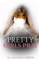Pretty Girls Pray