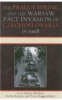 The Prague Spring and the Warsaw Pact Invasion of Czechoslovakia in 1968