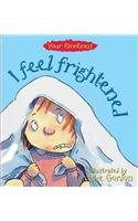 Your Emotions: I Feel Frightened