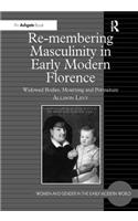 Re-Membering Masculinity in Early Modern Florence