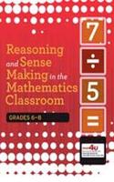 Reasoning and Sense Making in the Mathematics Classroom