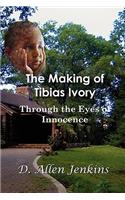 The Making of Tibias Ivory: Through the Eyes of Innocence