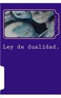 Ley de Dualidad. Fenomenos, Comunicaciones Y Contactos Extraterrestres