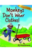 Monkeys Don't Wear Clothes!