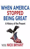 When America Stopped Being Great