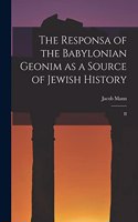 The Responsa of the Babylonian Geonim as a Source of Jewish History: II