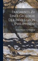 Fragmente zu einer Geologie der Insel Luzon (Philippinen)