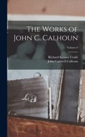 Works of John C. Calhoun; Volume 6