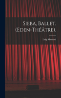 Sieba, Ballet. (Eden-Théâtre).