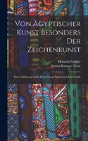 Von ägyptischer Kunst besonders der Zeichenkunst