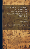 Complete Dictionary Of The English Language, Both With Regard To Sound And Meaning: One Main Object Of Which Is, To Establish A Plain And Permanent Standard Of Pronunciation, To Which Is Prefixed A Prosodial Grammar; Volume 1