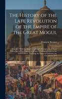 History of the Late Revolution of the Empire of the Great Mogul