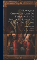 Chroniques Chevaleresques De L'espagne Et Du Portugal, Suivies Du Tisserand De Ségovie