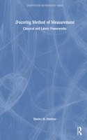 D-scoring Method of Measurement: Classical and Latent Frameworks(Quantitative Methodology Series)