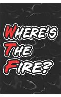 Where's The Fire?