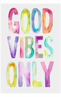 Good Vibes Only