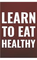 Learn To Eat Healthy