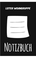 Leiter Wohngruppe Notizbuch: Das perfekte Notizheft für jeden Leiter Wohngruppe - Notizbuch mit 120 Seiten (Liniert) - 6x9