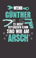 Wenn GÜNTHER es nicht reparieren kann: Individuelles Namen personalisiertes Männer & Jungen blanko Notizbuch. gepunktet dotted, leere Seiten. Lustiges DIY Handwerker & Hobby Heimwerker Ge