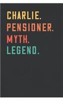 Charlie. Pensioner. Myth. Legend.: Retirement Notebook - Great Individual Gift for Writing Notes, Scribble and Reminders lined 6x9 Inch 100 Pages