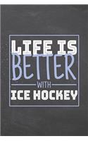 Life is Better with Ice Hockey