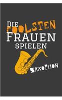 Die coolsten Frauen spielen Saxophon: Liniertes DinA 5 Notizbuch für Musikerinnen und Musiker Musik Notizheft