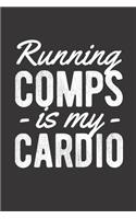 Running Comps Is My Cardio