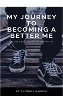 My Journey To Becoming A Better Me