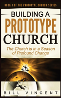 Building a Prototype Church (Large Print Edition): The Church is in a Season of Profound of Change