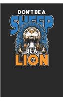 Don't Be A Sheep Be A Lion