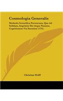 Cosmologia Generalis: Methodo Scientifica Pertractata, Qua Ad Solidam, Imprimis Dei Atque Naturae, Cognitionem Via Sternitur (1731)(English)