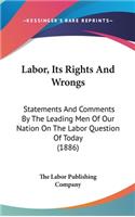 Labor, Its Rights And Wrongs