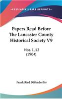 Papers Read Before The Lancaster County Historical Society V9: Nos. 1, 12 (1904)