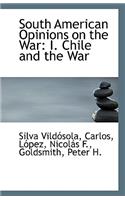 South American Opinions on the War: I. Chile and the War