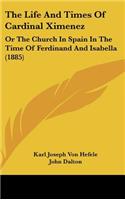 The Life and Times of Cardinal Ximenez: Or the Church in Spain in the Time of Ferdinand and Isabella (1885)