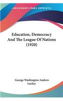 Education, Democracy And The League Of Nations (1920)