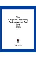 The Danger Of Introducing Noxious Animals And Birds (1898)