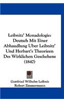 Leibnitz' Monadologie: Deutsch Mit Einer Abhaudlung Uber Leibnitz' Und Herbart's Theorieen Des Wirklichen Geschehens (1847)