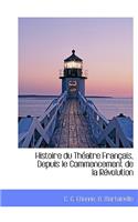 Histoire Du Th Atre Fran Ais, Depuis Le Commencement de La R Volution