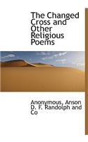 The Changed Cross and Other Religious Poems