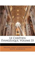 Le Chretien Evangelique, Volume 33