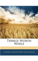 Things Worth While