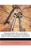 Publications de La Section Historique de L'Institut Grand-Ducal de Luxembourg, Volume 51