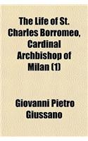 The Life of St. Charles Borromeo, Cardinal Archbishop of Milan (Volume 1)