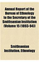 Annual Report of the Bureau of Ethnology to the Secretary of the Smithsonian Institution (Volume 15 (1893-94))